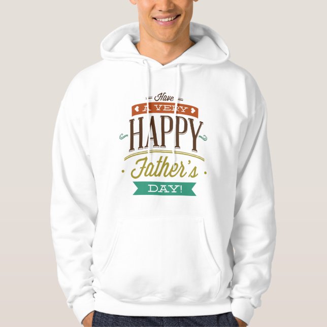 Have A Very Happy Father’s Day Hoodie (Front)