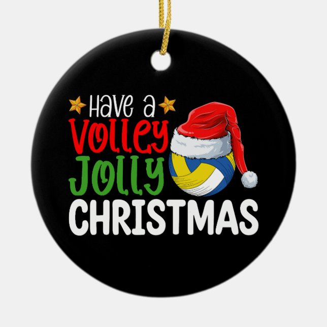 Have a Volley Jolly Christmas Volleyball Holiday Ceramic Ornament (Front)