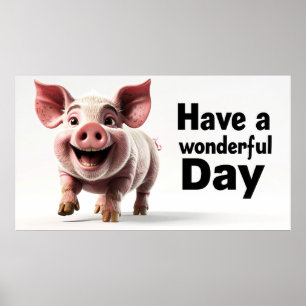 Have a Wonderful Day, happy piglet, Poster