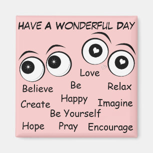 Have A Wonderful Day!_ Magnet