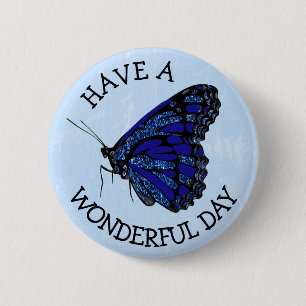 Have a Wonderful Day Pretty Blue Butterfly Button