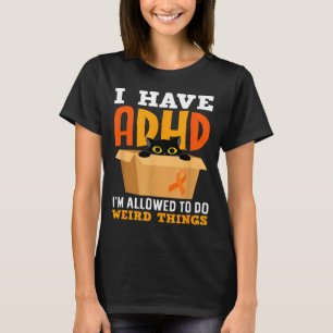 Have adhd allowed to do weird things black cat T-Shirt