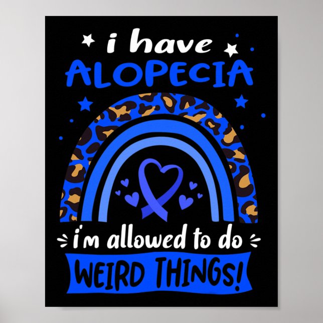 Have Alopecia I Am Allowed To Do Weird Things!  Poster (Front)