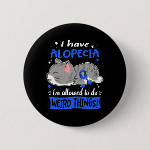 Have Alopecia I'm Allowed To Do Weird Things! 6 Cm Round Badge