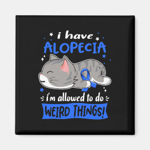 Have Alopecia I'm Allowed To Do Weird Things! Magnet