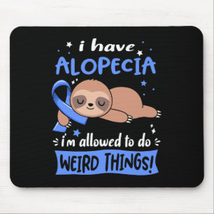 Have Alopecia I'm Allowed To Do Weird Things Mouse Pad