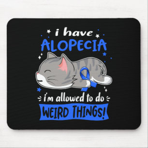 Have Alopecia I'm Allowed To Do Weird Things! Mouse Pad