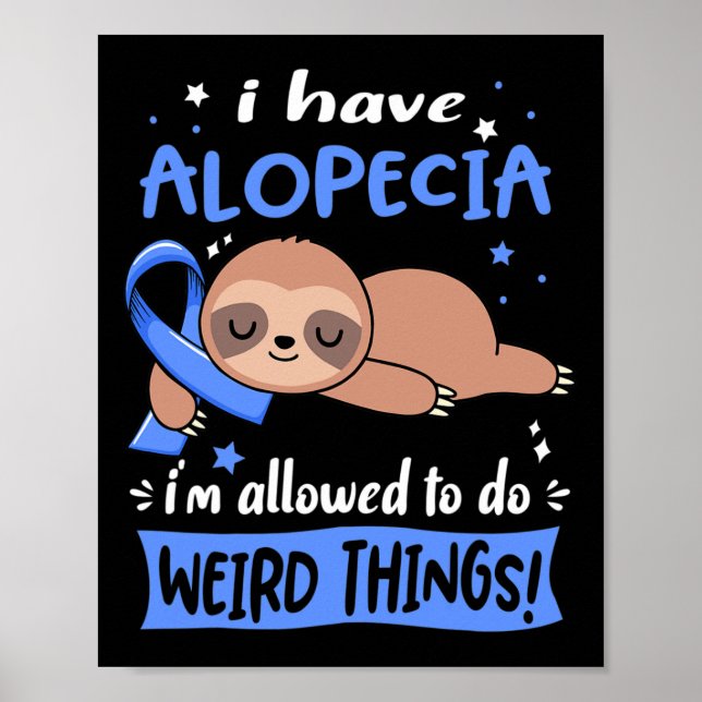 Have Alopecia I'm Allowed To Do Weird Things  Poster (Front)