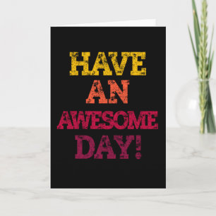 HAVE AN AWESOME DAY! CARD