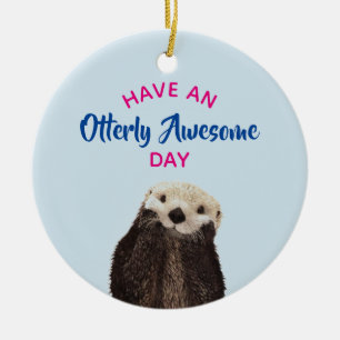 Have an Otterly Awesome Day Cute Otter Photo Ceramic Tree Decoration