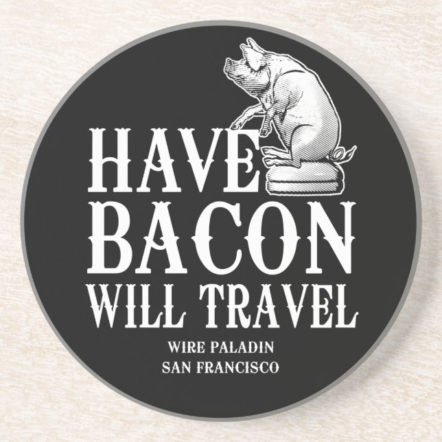 Have Bacon Will Travel Coaster (Front)