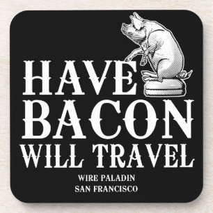 Have Bacon Will Travel Coaster