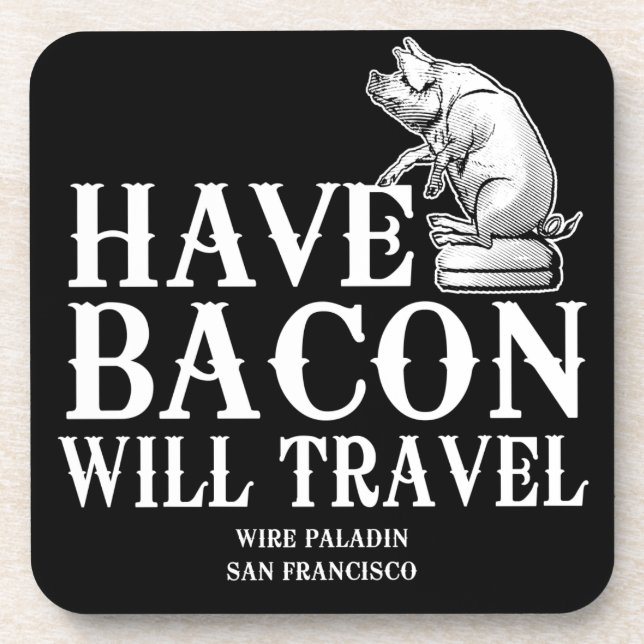 Have Bacon Will Travel Coaster (Front)