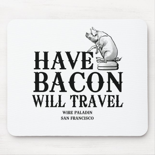 Have Bacon Will Travel Mouse Pad (Front)