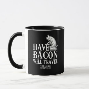 Have Bacon Will Travel Mug