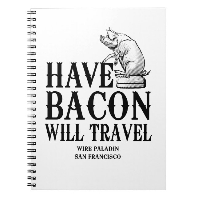 Have Bacon Will Travel Notebook (Front)