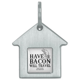 Have Bacon Will Travel Pet ID Tag