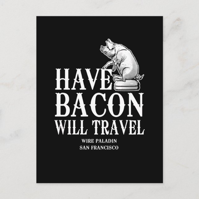 Have Bacon Will Travel Postcard (Front)