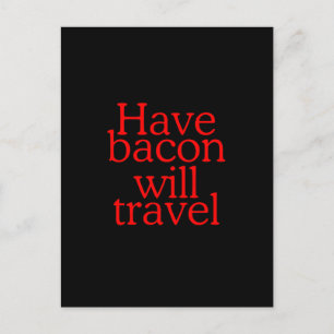 Have Bacon Will Travel Statement Postcard