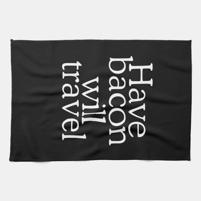 Have Bacon Will Travel Tea Towel (Horizontal)