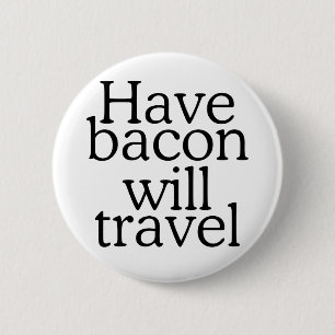 Have Bacon Will Travel Typography 6 Cm Round Badge