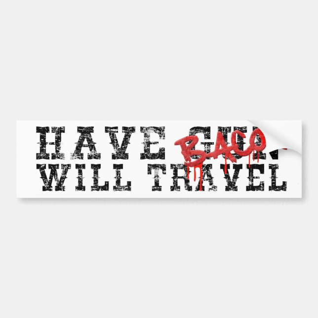 Have Bacon Will Travel Typography Bumper Sticker (Front)