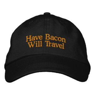Have Bacon Will Travel Typography Embroidered Hat