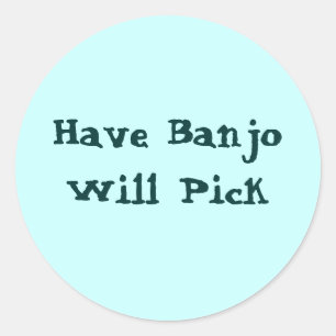 Have Banjo Will Pick Classic Round Sticker
