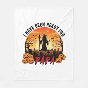 Have Been Ready Papa Halloween Witch Pumpkins Grav Fleece Blanket