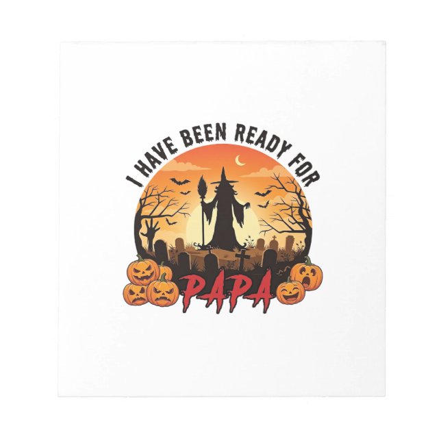 Have Been Ready Papa Halloween Witch Pumpkins Grav Notepad (Front)