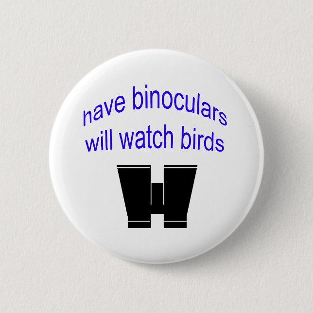 have binos will watch birds 6 cm round badge (Front)
