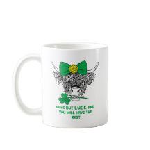 Have but luck, and you will have the rest.