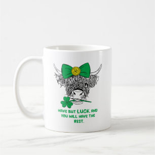 Have but luck, and you will have the rest.  coffee mug