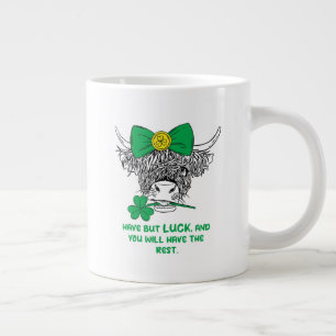 Have but luck, and you will have the rest. large coffee mug