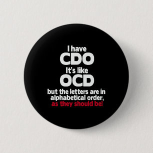 Have Cdo - It's Like Ocd But The Letters Are In Or 6 Cm Round Badge