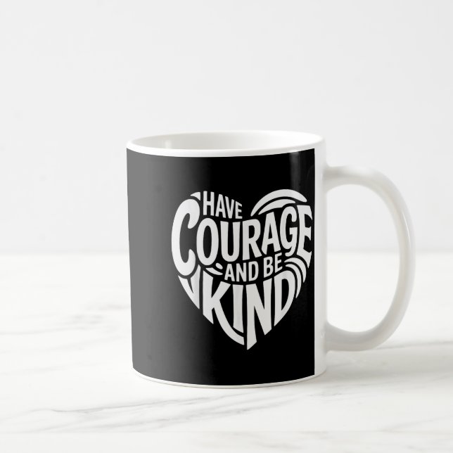 Have Courage And Be Kind  Coffee Mug (Right)
