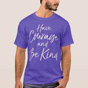 Have Courage and Be Kind Fun Cute Christian Tee