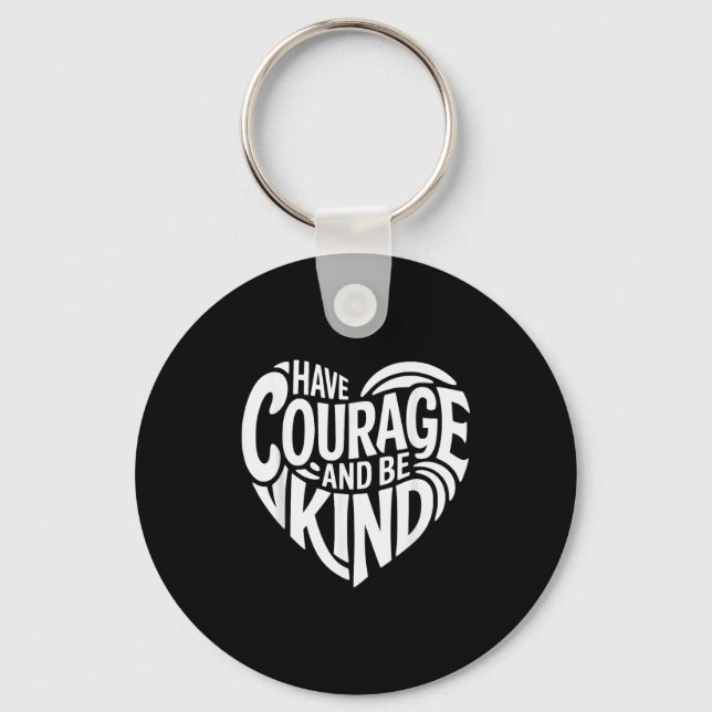 Have Courage And Be Kind  Key Ring (Front)