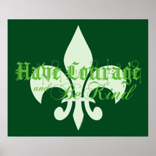 Have Courage & Be Kind - Fleur-de-Lis - Green Text Poster