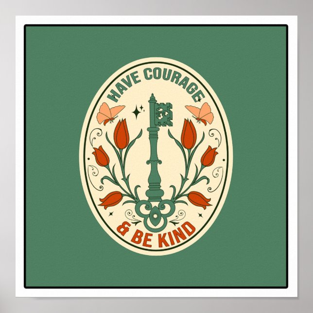 Have Courage & Be Kind Poster (Front)