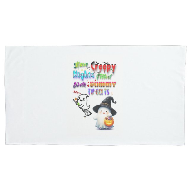 Have Creepy Nights Filled With Yummy Treats Pillowcase (Front)