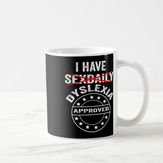 Have Daily Dyslexia  Coffee Mug (Right)