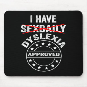 Have Daily Dyslexia  Mouse Pad