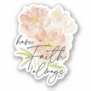 Have Faith always watercolor flower Christian 