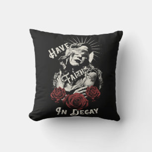 Have Faith in Decay - Gothic Design Cushion