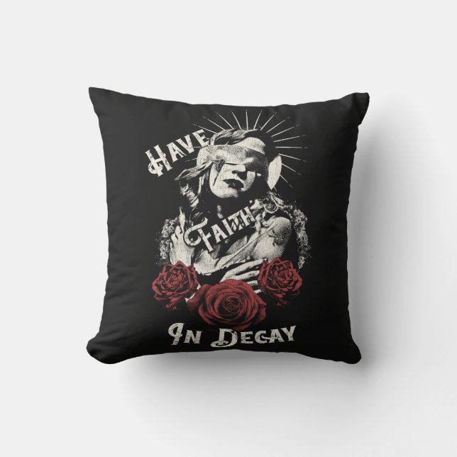 Have Faith in Decay - Gothic Design Cushion (Front)
