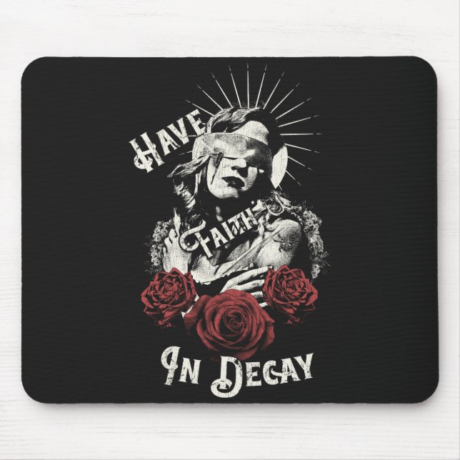 Have Faith in Decay - Gothic Design Mouse Pad (Front)