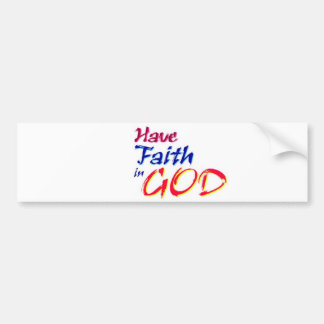 Have faith in GOD Bumper Sticker