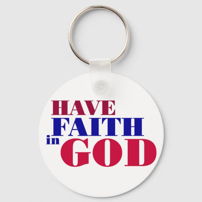Have Faith in God Christian design Key Ring (Front)