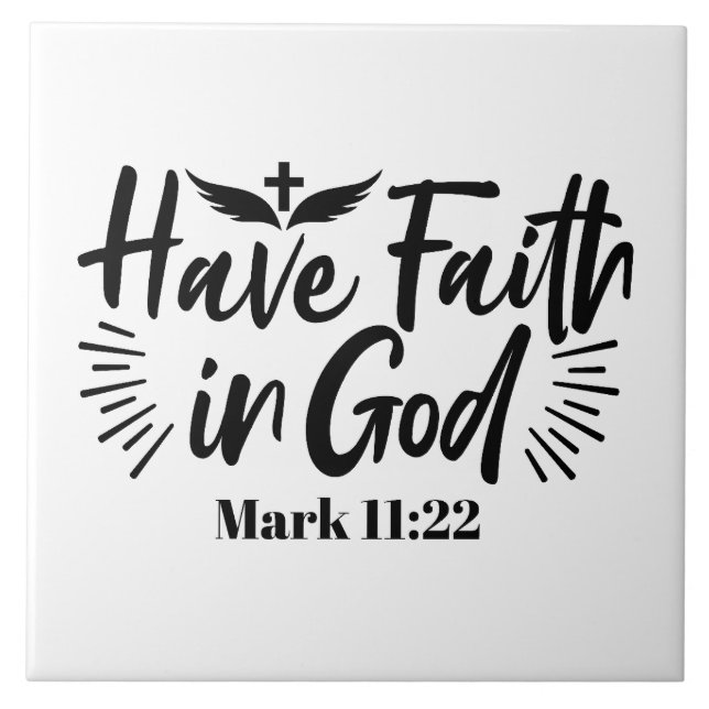 Have Faith in God Mark 11:22 Inspirational Quote Ceramic Tile (Front)